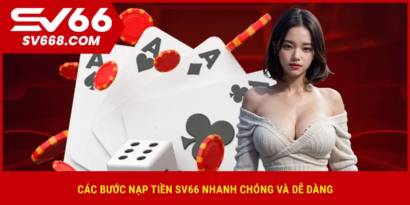 Các bước nạp tiền SV66 nhanh chóng và dễ dàng