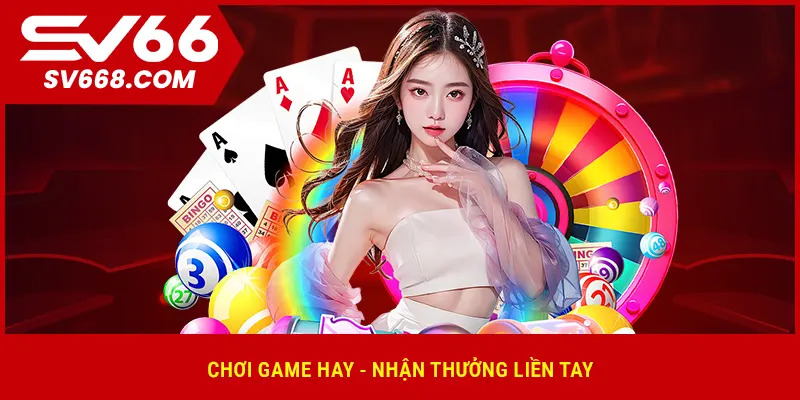 Chơi game hay - Nhận thưởng liền tay