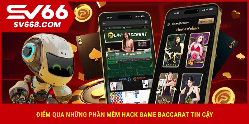 Điểm qua những phần mềm hack game baccarat tin cậy