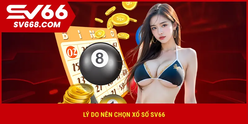 Lý do nên chọn xổ số SV66