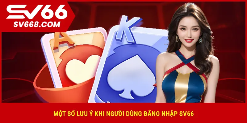 Một số lưu ý khi người dùng đăng nhập SV66