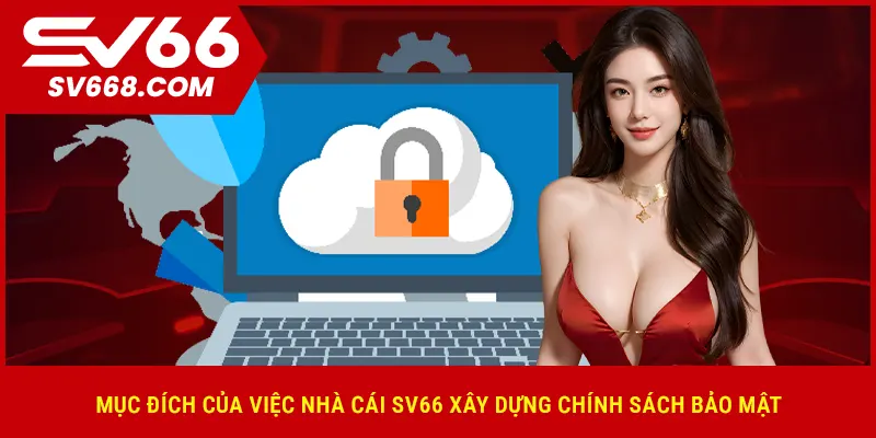 Mục đích của việc nhà cái SV66 xây dựng chính sách bảo mật