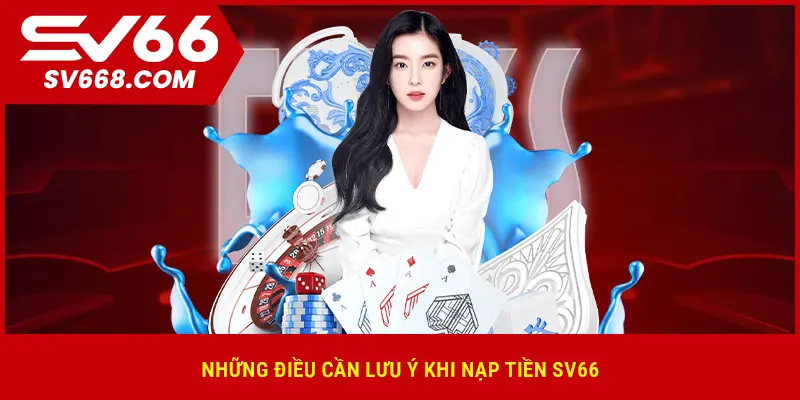 Những điều cần lưu ý khi nạp tiền SV66