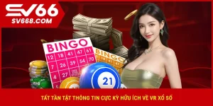 tat-tan-tat-thong-tin-cuc-ky-huu-ich-ve-vr-xo-so