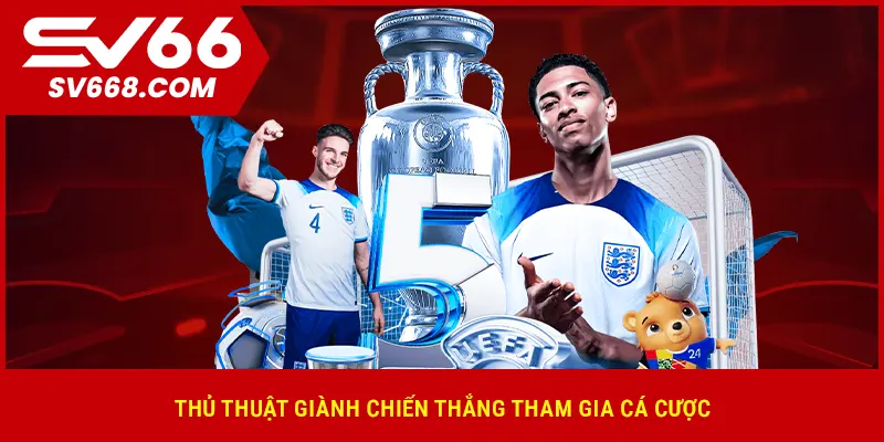 Thủ thuật giành chiến thắng tham gia cá cược