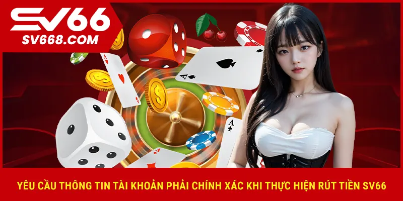 Yêu cầu thông tin tài khoản phải chính xác khi thực hiện rút tiền SV66
